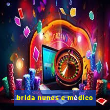 brida nunes e médico